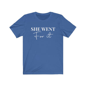 She Went for It - Feminism shirt, Feminist Shirt, Women Empowerment shirt, Womens Rights Shirt, protest shirt, social justice shirt, grl pwr