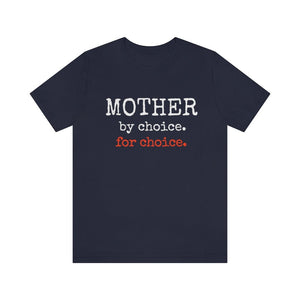 Mother By Choice For Choice Pro Choice Shirt Feminist Shirt Womens Rights Shirt Reproductive Rights Pro Roe v Wade Shirt Protest Shirt