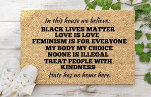 In This House We Believe Outdoor Door Mat Hate Has No Home Here DoorMat Love is Love Mat Feminist Home Decor Be Kind Doormats