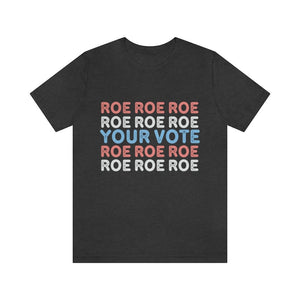 Roe Roe Roe Your Vote Shirt Political Shirt Democrat Shirt Roe v Wade Womens Rights Feminist Shirt Reproductive Rights Protest Shirt