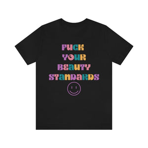 Fuck Your Beauty Standards Self Love Shirt Love Yourself Shirt Be You Unapologetically You Shirt Know your Worth Self Love club