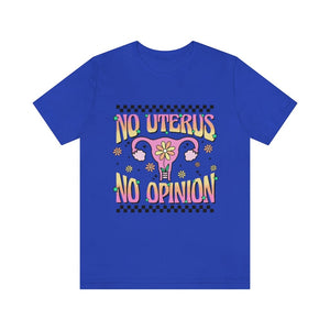 No Uterus No Opinion Mind Your own Uterus Bans off our bodies Reproductive Rights Pro Roe Feminist Shirt Protest Shirt Womens Rights