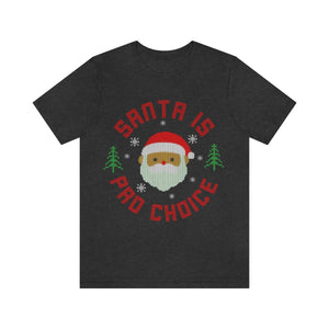 Santa is Pro Choice Feminist Christmas Shirt Feminist Shirt Reproductive Rights Womens Rights Pro Roe Holiday Social Justice Shirt