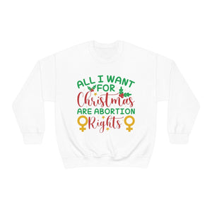 All I want for Christmas are Abortion Rights Shirt Reproductive Rights Feminist Christmas Sweater Feminist Sweatshirt